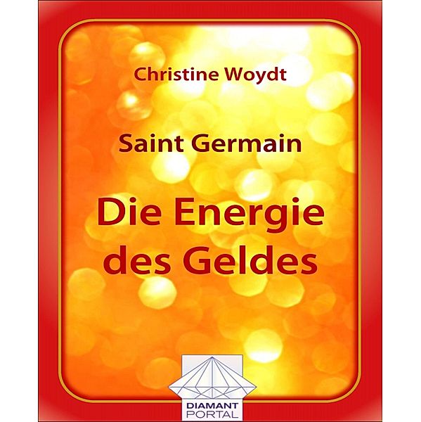Saint Germain Die Energie des Geldes, Christine Woydt