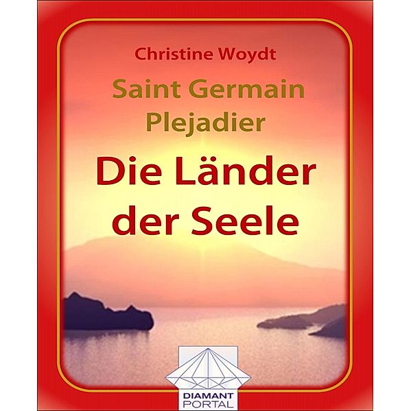 Saint Germain - Plejadier: Die Länder der Seele, Christine Woydt