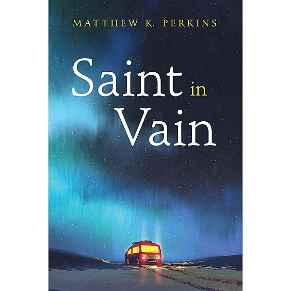 Saint in Vain, Matthew K. Perkins
