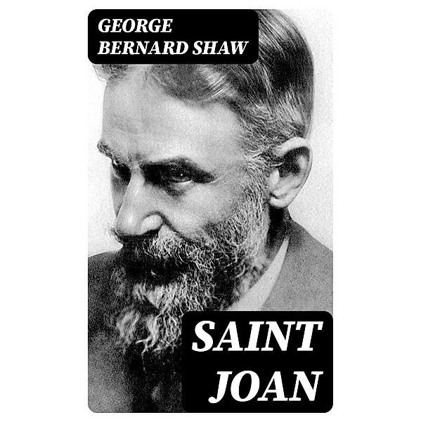 Saint Joan, George Bernard Shaw