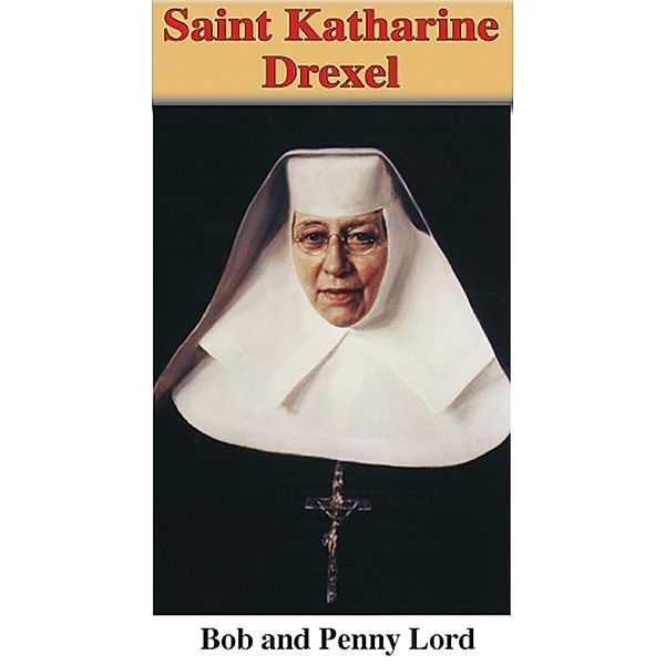 Saint Katharine Drexel / Journeys of Faith, Bob Lord