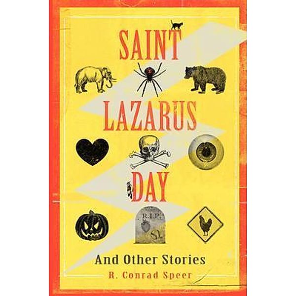 Saint Lazarus Day and Other Stories, Robin Conrad Speer
