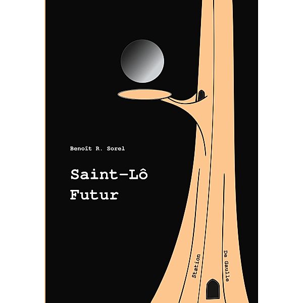 Saint-Lô Futur, Benoît R. Sorel