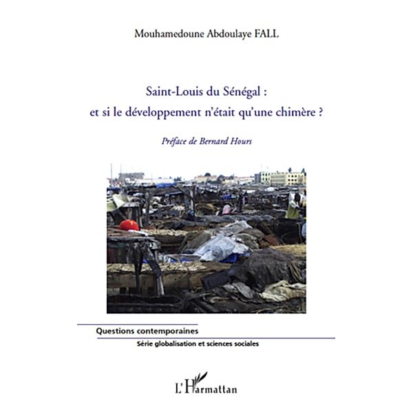 Saint-Louis du Senegal : et si le developpement n'etait qu'une chimere ?, Fall Mouhamedoune Abdoulaye Fall