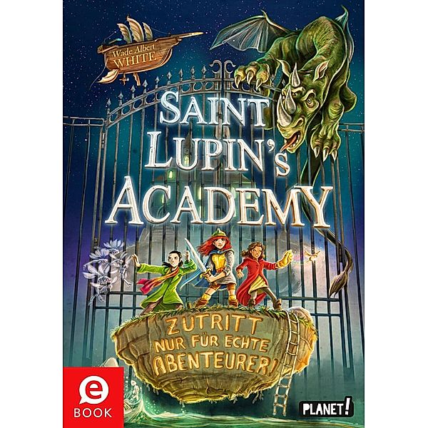 Saint Lupin's Academy: 1 Saint Lupin's Academy 1: Zutritt nur für echte Abenteurer!, Wade Albert White