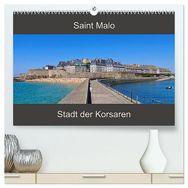 Saint Malo - Stadt der Korsaren (hochwertiger Premium Wandkalender 2025 DIN A2 quer), Kunstdruck in Hochglanz, Calvendo, LianeM
