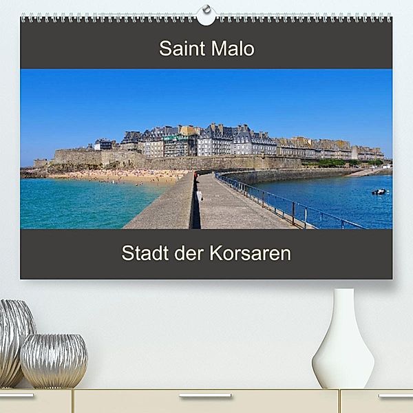 Saint Malo - Stadt der Korsaren (Premium, hochwertiger DIN A2 Wandkalender 2023, Kunstdruck in Hochglanz), LianeM