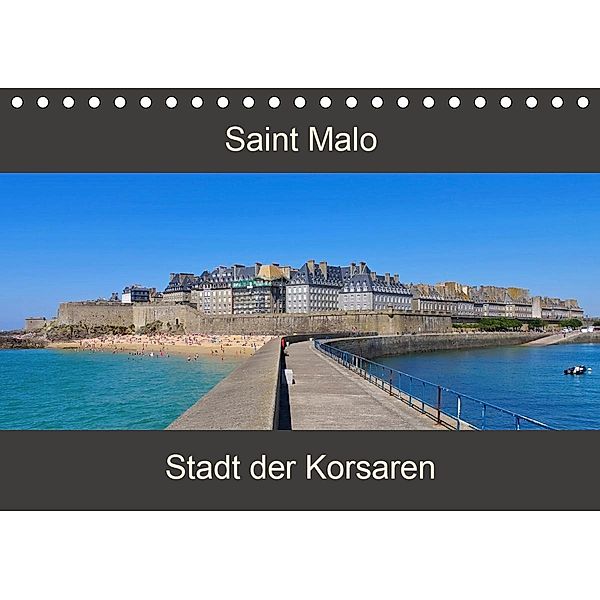 Saint Malo - Stadt der Korsaren (Tischkalender 2021 DIN A5 quer), LianeM