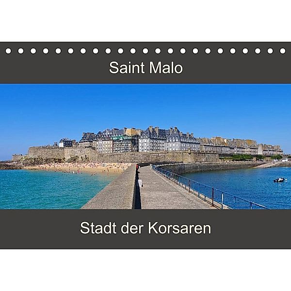 Saint Malo - Stadt der Korsaren (Tischkalender 2023 DIN A5 quer), LianeM
