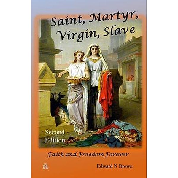 Saint, Martyr, Virgin, Slave, Edward N Brown