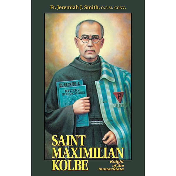 Saint Maximilian Kolbe, Rev. Fr. Jeremiah J. Smith