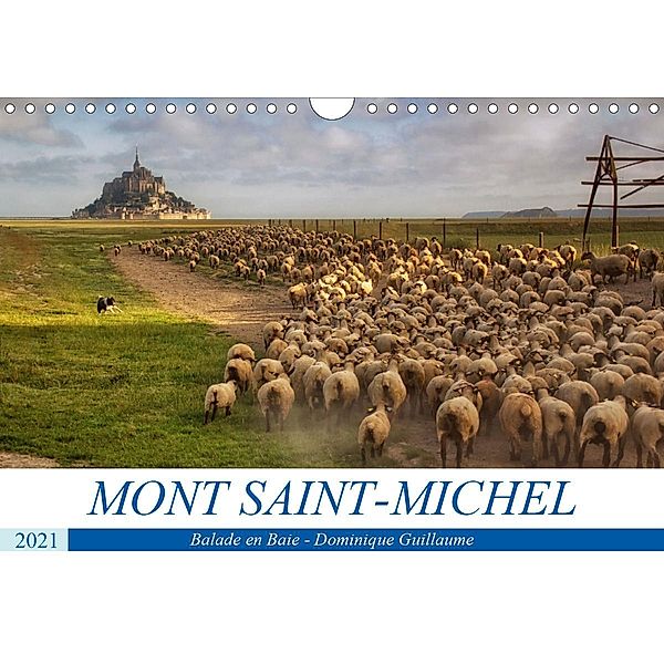 SAINT-MICHEL, le mont et la baie (Calendrier mural 2021 DIN A4 horizontal), Dominique GUILLAUME