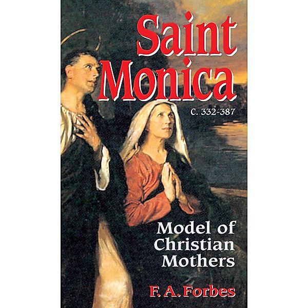 Saint Monica / TAN Books, Mother Frances Alice Monica Forbes