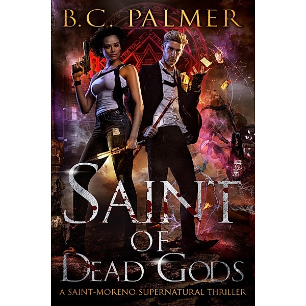 Saint-Moreno: Saint of Dead Gods (Saint-Moreno), B. C. Palmer