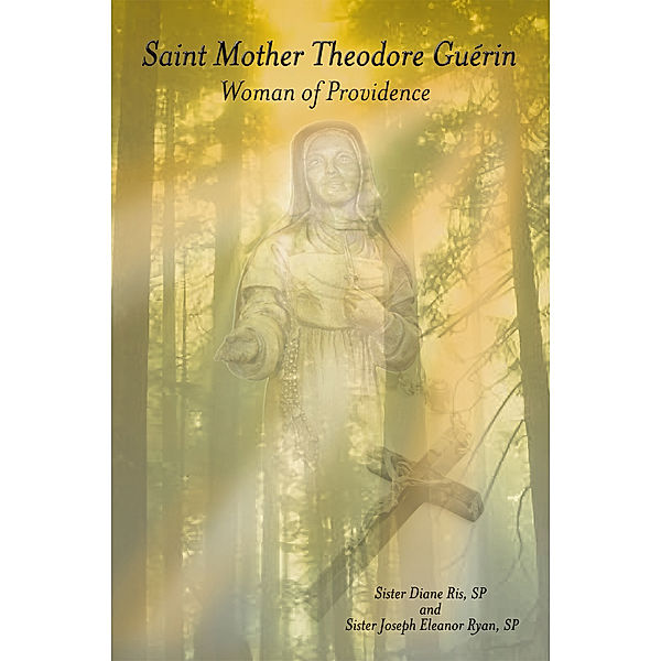 Saint Mother Theodore Guérin, Sister Diane Ris, Sister Joseph Eleanor Ryan