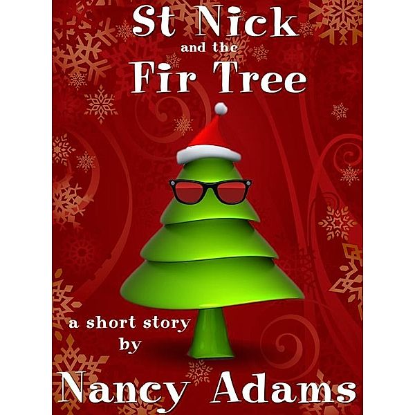 Saint Nick and the Fir Tree / Nancy Adams, Nancy Adams