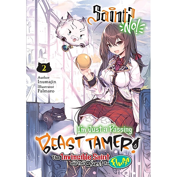 Saint? No! I'm Just a Passing Beast Tamer! Volume 2 / Saint? No! I'm Just a Passing Beast Tamer! Bd.2, Inumajin