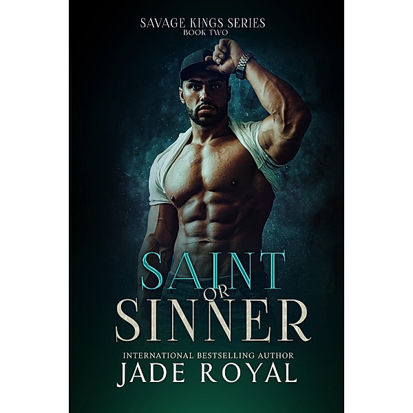 Saint or Sinner (Savage Kings Series, #2) / Savage Kings Series, Jade Royal