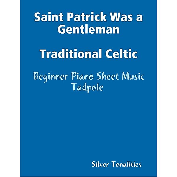 Saint Patrick Was a Gentleman Traditional Celtic - Beginner Piano Sheet Music Tadpole, Silver Tonalities, Franz Joseph Haydn