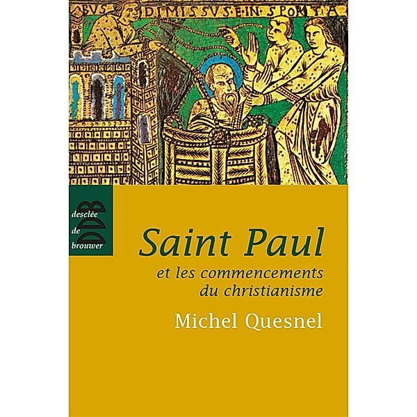 Saint Paul et les commencements du christianisme / Essais, Michel Quesnel