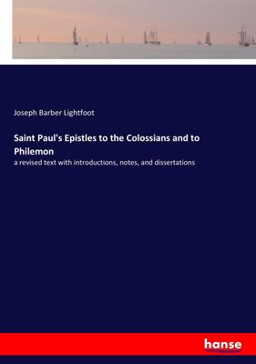 Saint Paul's Epistles to the Colossians and to Philemon - Joseph Barber Lightfoot