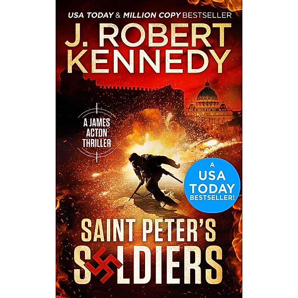 Saint Peter's Soldiers (James Acton Thrillers, #14) / James Acton Thrillers, J. Robert Kennedy