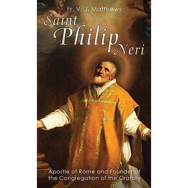 Saint Philip Neri, Rev. Fr. V. J. Matthews