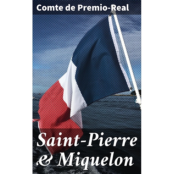 Saint-Pierre & Miquelon, Comte De Premio-Real