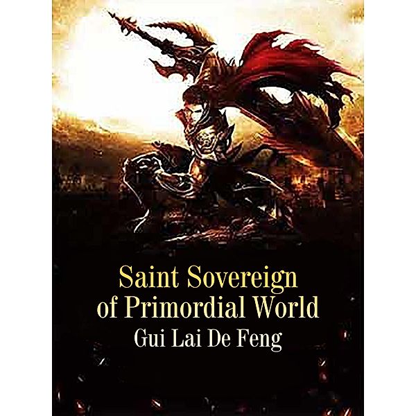 Saint Sovereign of Primordial World / Funstory, Gui LaiDeFeng