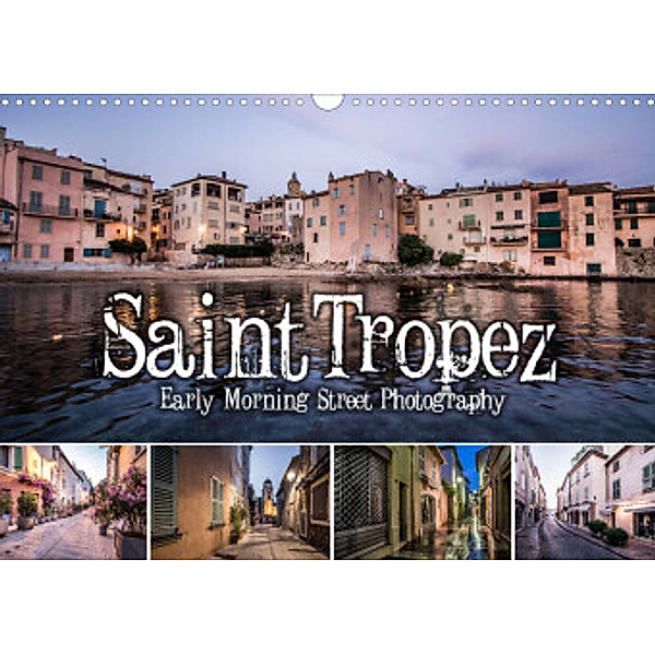 Saint Tropez - Early Morning Street Photography (Wandkalender 2022 DIN A3 quer), Niko Korte