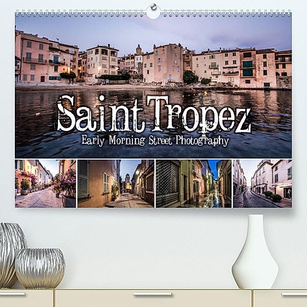 Saint Tropez - Early Morning Street Photography (Premium, hochwertiger DIN A2 Wandkalender 2023, Kunstdruck in Hochglanz, Niko Korte