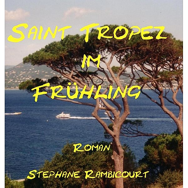 Saint Tropez im Frühling, Stephane Rambicourt