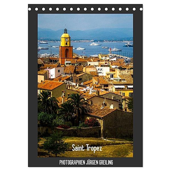 Saint Tropez (Tischkalender 2024 DIN A5 hoch), CALVENDO Monatskalender, Jürgen Greiling