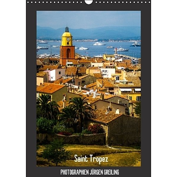 Saint Tropez (Wandkalender 2015 DIN A3 hoch), Jürgen Greiling