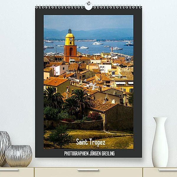 Saint Tropez(Premium, hochwertiger DIN A2 Wandkalender 2020, Kunstdruck in Hochglanz), Jürgen Greiling