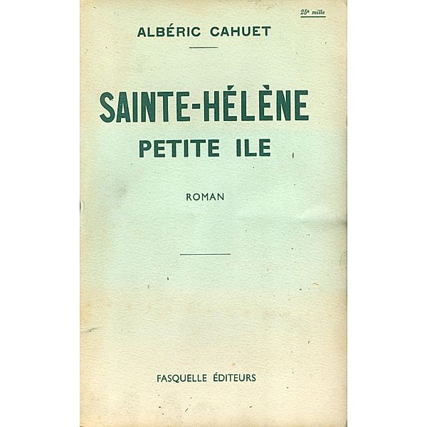 Sainte-Hélène, petite île / Littérature Française, Albéric Cahuet