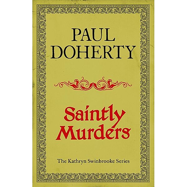 Saintly Murders (Kathryn Swinbrooke Mysteries, Book 5), Paul Doherty