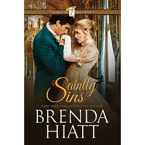 Saintly Sins (The Saint of Seven Dials, #4) / The Saint of Seven Dials, Brenda Hiatt