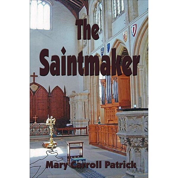Saintmaker / Mary Carroll Patrick, Mary Carroll Patrick