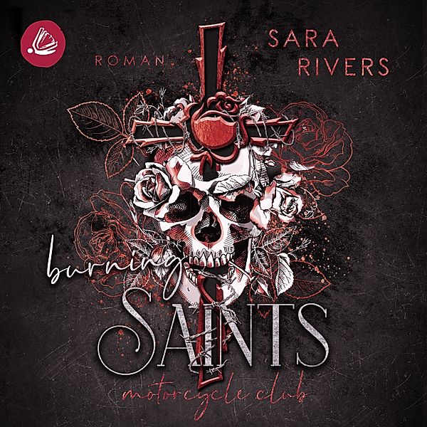 Saints - 2 - Burning Saints: Dark MC-Romance, Sara Rivers