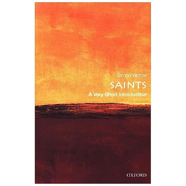 Saints: A Very Short Introduction, Simon Yarrow