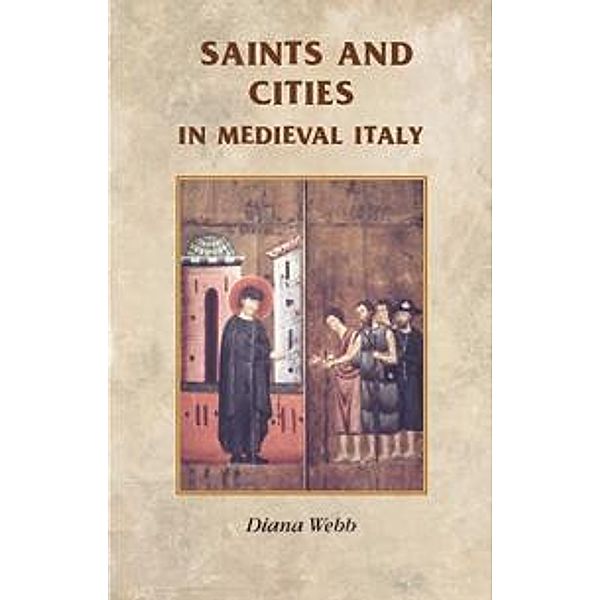 Saints and cities in medieval Italy / Manchester Medieval Sources