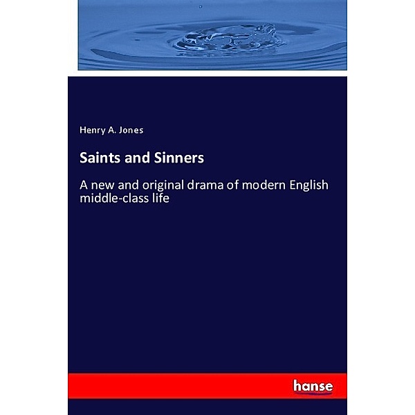 Saints and Sinners, Henry A. Jones