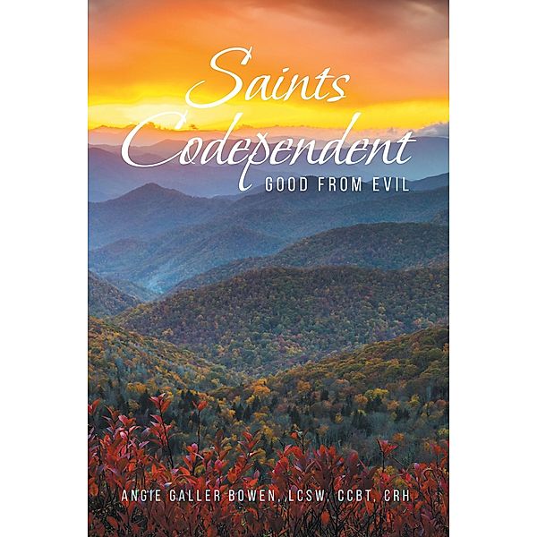 Saints Codependent, Angie Galler Bowen Lcsw