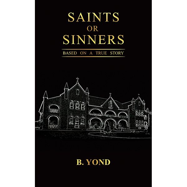 Saints or Sinners / Austin Macauley Publishers LLC, B. Yond