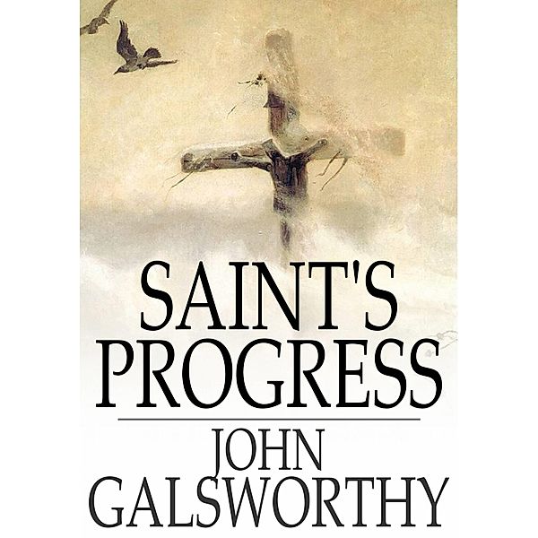 Saint's Progress / The Floating Press, John Galsworthy