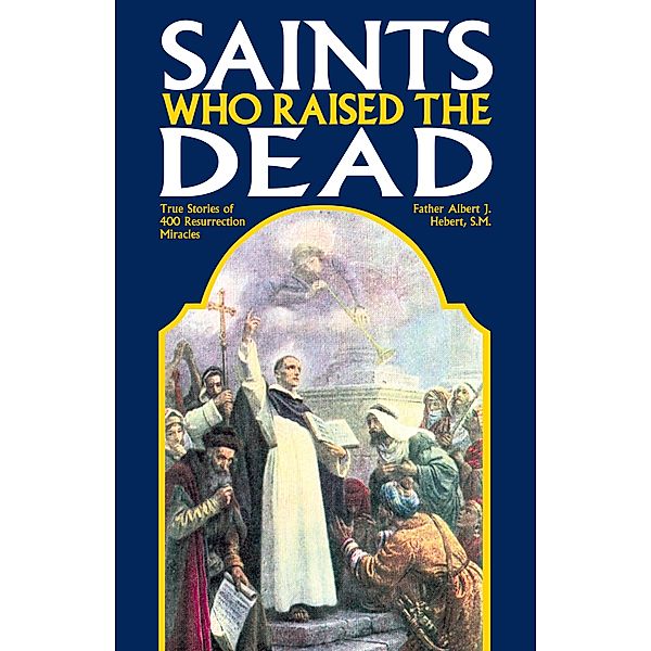 Saints Who Raised the Dead, S. M. Rev. Fr. Albert J. Hebert