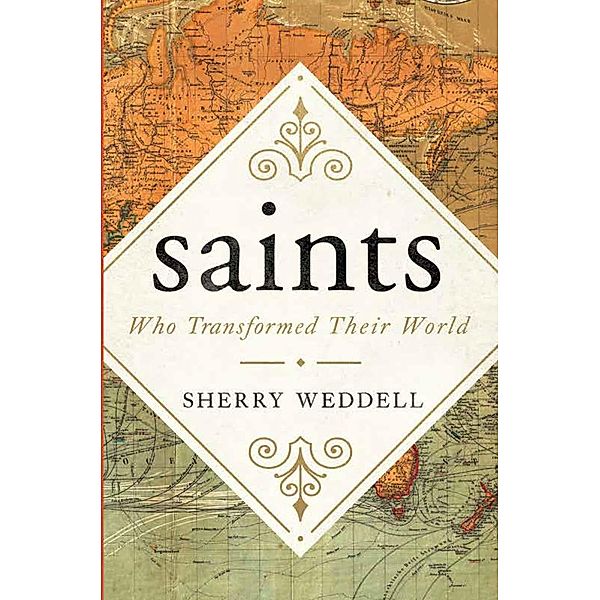 saints Who Transformed Their World, Sherry Weddell