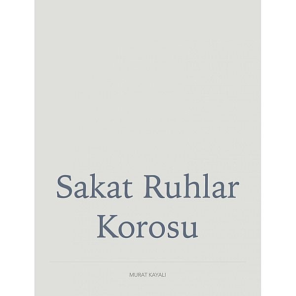 Sakat Ruhlar Korosu, Murat Kayali