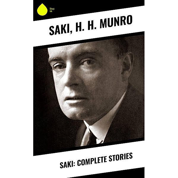 SAKI: Complete Stories, Saki, H. H. Munro